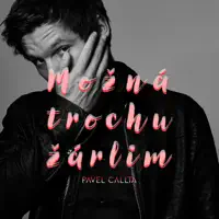 Možná trochu žárlim — Pavel Callta