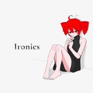 Ironies (feat. Kasane Teto) - Single