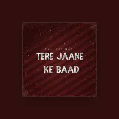Listen to Woh Adi Nahi, watch music videos, read bio, see tour dates & more!