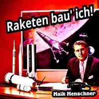 Raketen bau ich! — Maik Menschner