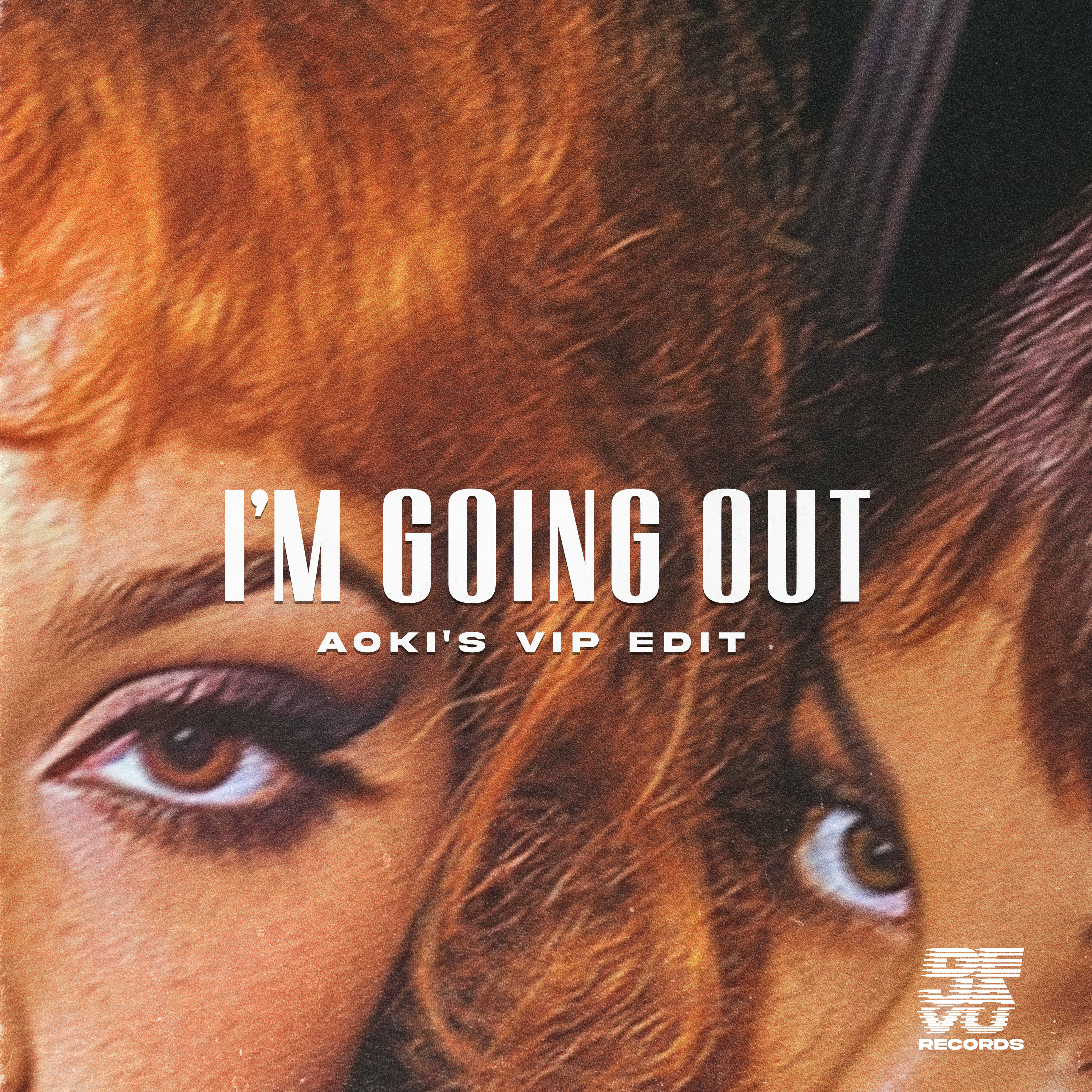 I'm Going Out (Aoki’s Vip Edit) - Single