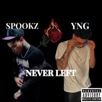 NEVER LEFT (feat. SPOOKZ) - Single - YNG