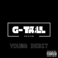 G-TRILL REVIEW - Single - Young Debit