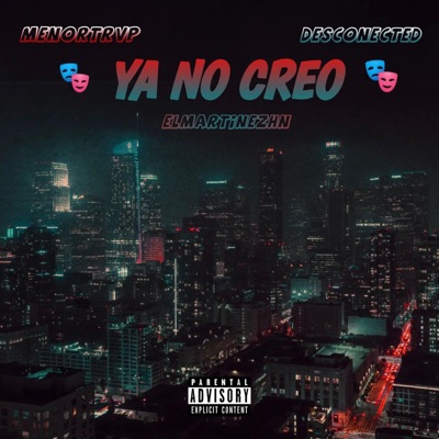 YA NO CREO (feat. Desconected & MenorTrvp) - Single