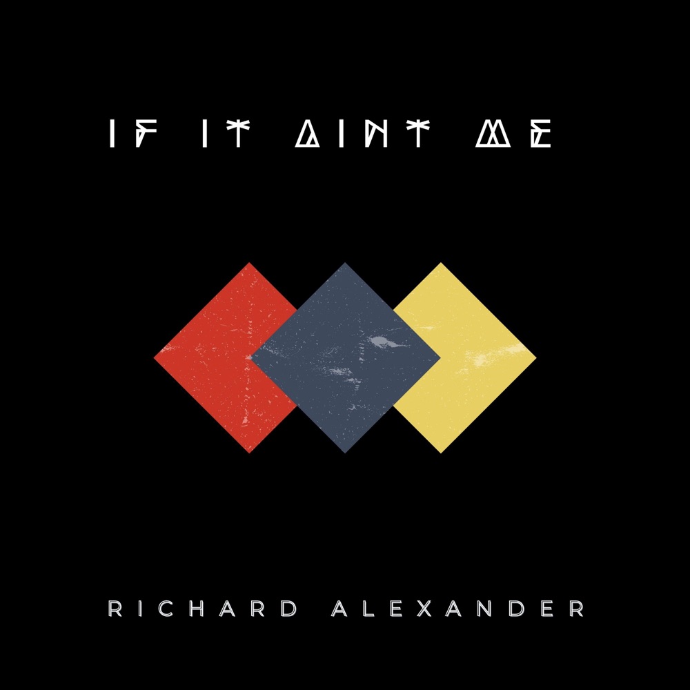 Обложка альбома «IF IT AIN'T ME - Single» — Richard Alexander