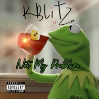Not My Problem - Single - K-Blitz