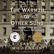 The Warmth of Other Suns: The Epic Story of America's Great Migration (Unabridged) - Isabel Wilkerson
