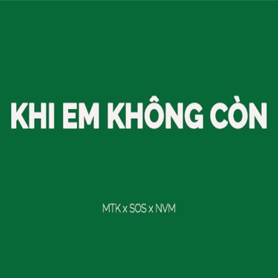 KHI EM KHÔNG CÒN - Single