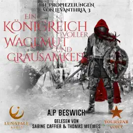 Ein Königreich voller Wagemut und Grausamkeit: Ein episches Dark-Fantasy-Abenteuer (Die Prophezeiungen von Levanthria 3) (Unabridged)