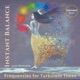 INSTANT BALANCE Frequencies For Turbulent Times Extended Version