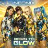 NEONIX - Born To Glow
