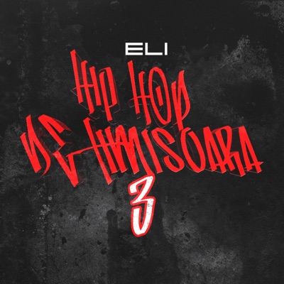 Hip-Hop De Timisoara 3 (Eli Freestyle) - Single