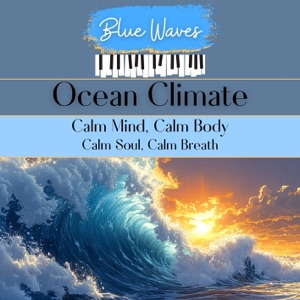 Ocean Climate: Calm Mind, Calm Body, Calm Soul, Calm Breath