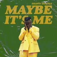 Maybe It's Me - Single - Shawn Odanga