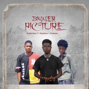 Bigger Picture (feat. Khophice & Kofbless)
