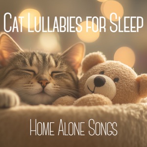 Cat Lullabies for Sleep - Home Alone Songs