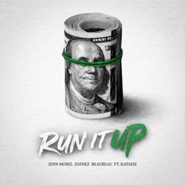 Run It Up (feat. Kataem) Jenn Morel, Joznez & ReauBeau