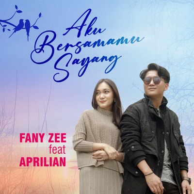 Fany Zee - Aku Bersamamu Sayang (feat. Aprilian)