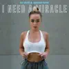 I NEED A MIRACLE