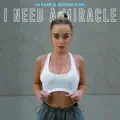 I NEED A MIRACLE