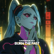 BURN THE PAST - Moebius FM