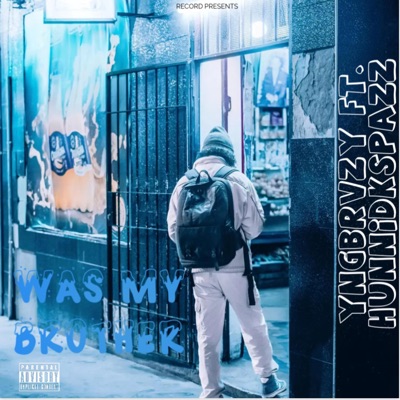 Was My Brother (feat. Hunnidkspazz) - Single
