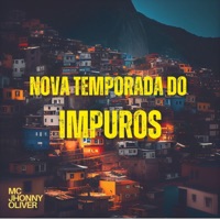 Nova Temporada do Impuros (feat. Dj 2k do Catarina) - Single - MC Jhonny Oliver