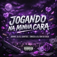 JOGANDO NA MINHA CARA - Single - JOHNX, DJ CL Santos Único & DJ DN do Dick