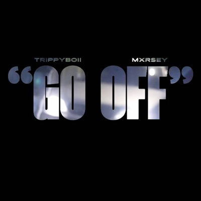 Go Off (feat. Mxrsey) - Single