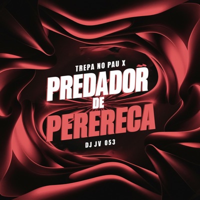 TREPA NO PAU X PREDADOR DE PERERECA (feat. Mc Gw) - Single