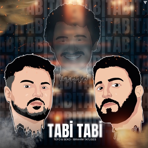 Tefo, Seko & İbrahim Tatlıses - Tabi Tabi Resimi