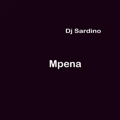 Listen to Mpena - Single by DJ Sardino