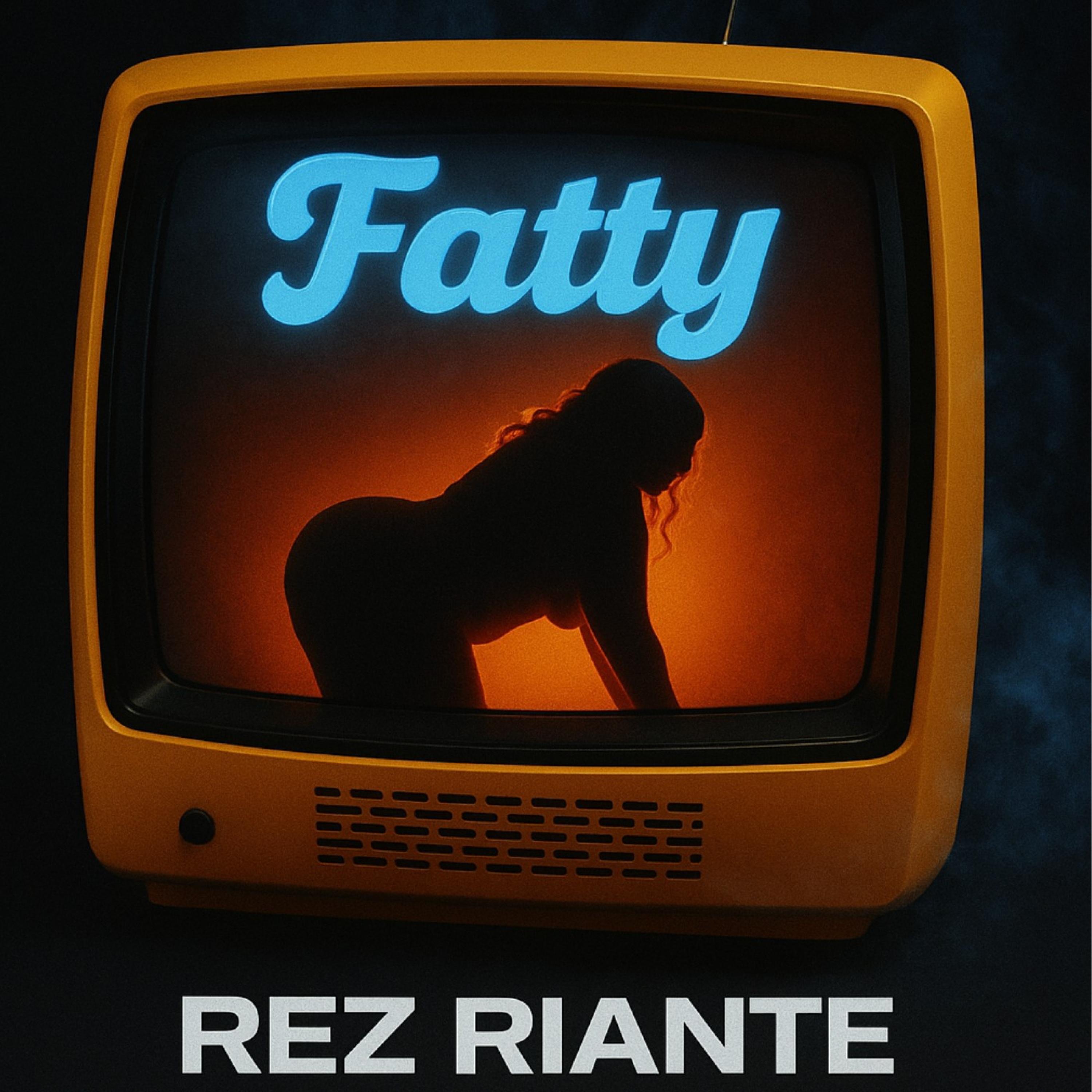 Rez Riante - Fatty