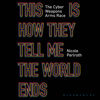 This Is How They Tell Me the World Ends - Nicole Perlroth