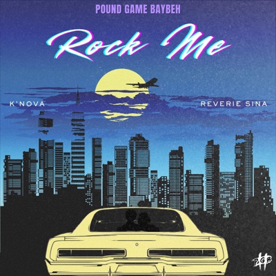 Rock Me (feat. K’Nova & Reverie Sina) - Single