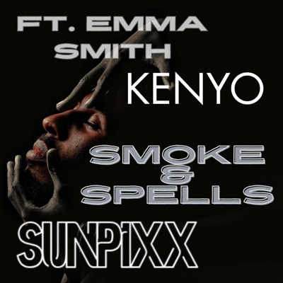 Smoke & Spells (feat. EMMA SMITH & KENYO) - Single