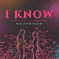 I Know - Single - Lawliett, AZERDK & George Cooksey