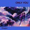 Only You - DISQJOE lyrics