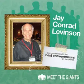 Jay Conrad Levinson - How Passion Drives the World's #1 Guerilla Marketer: Conversations with the Best Entrepreneurs on the Planet