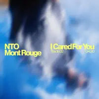 I Cared For You — MONT ROUGE, NTO