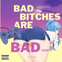 Bad Bitches Are Bad Habitz - Single - RichVeneno
