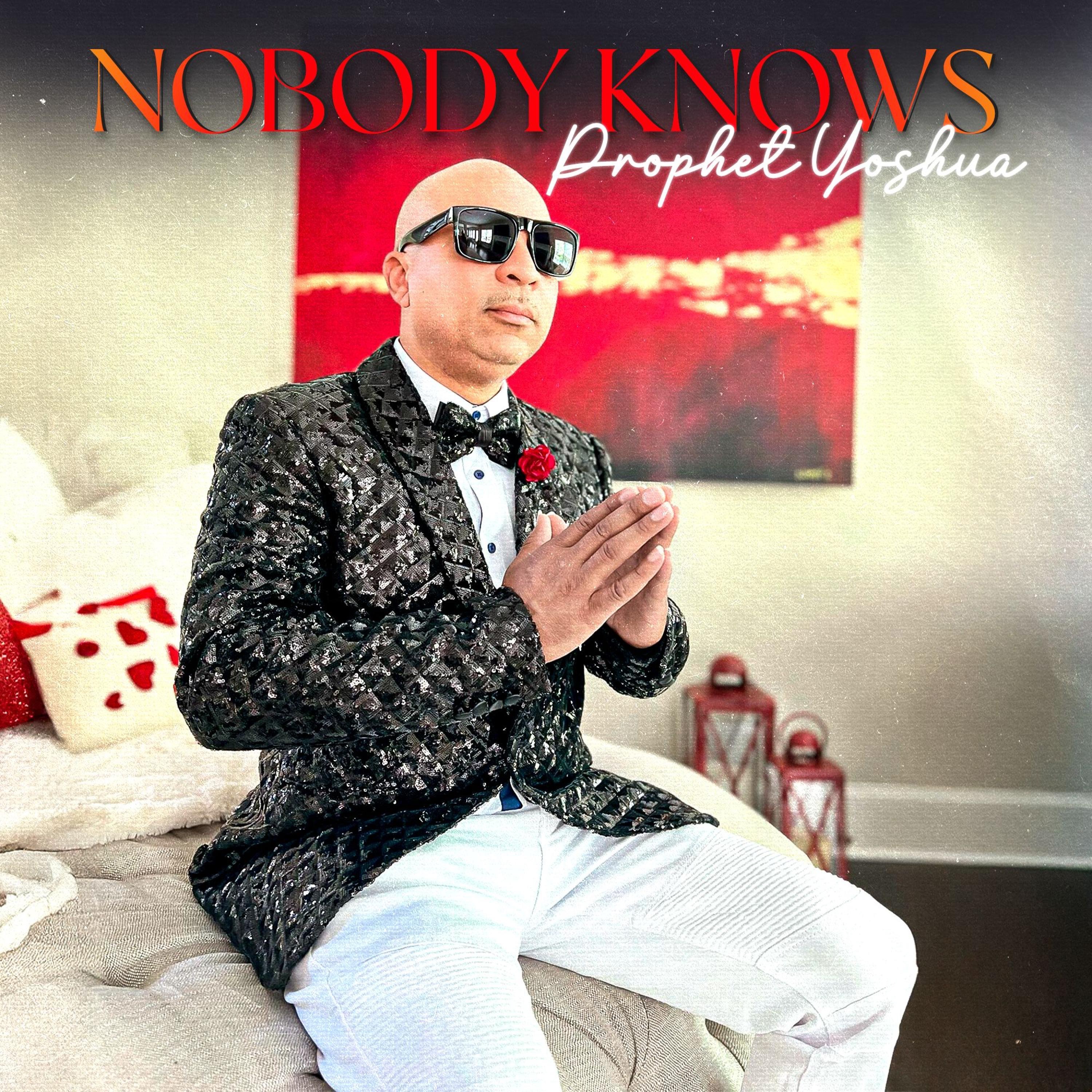 Prophet Yoshua - Nobody Knows