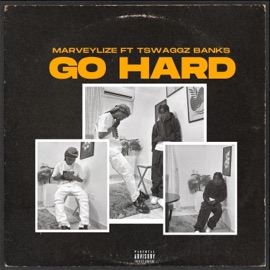 Go Hard (feat. Tswaggz Banks) Marveylize
