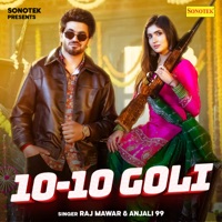 10-10 Goli (feat. Aman Jaji & Mahi Dhaka) - Single - Raj Mawar & Anjali 99