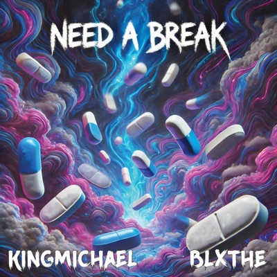 Need A Break (feat. Blxthe) - Single