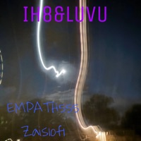 IH8&LUVU (feat. Zais1of1) - Single - EMPATH555