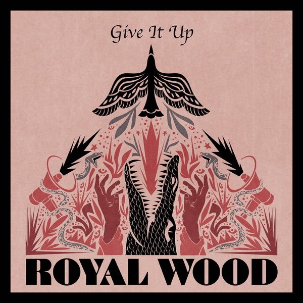 Give It Up by Royal Wood on Go Rock