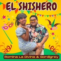 EL SHISHERO (feat. ROMINA LA DIVINA) - Single - GORDIGREY