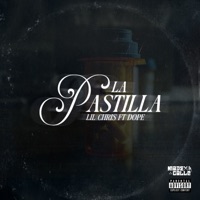 La Pastilla (feat. DOPE) - Single - Made X La Calle & Lil Chris