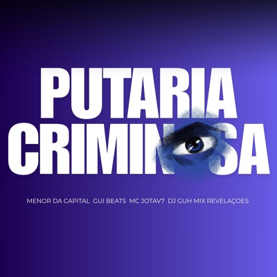 Putaria Criminosa (feat. MC JOTAV7, Gui Beats & DJ GUH MIX REVELAÇÕES) - Single